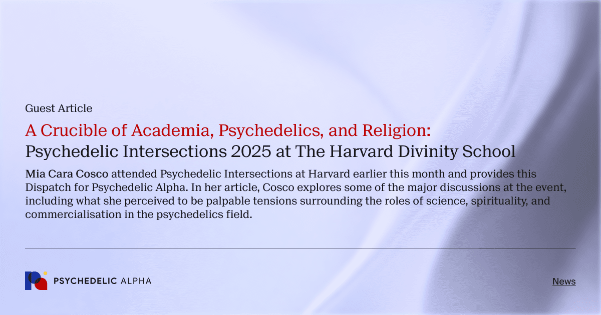 A Crucible of Academia, Psychedelics, and Religion: Psychedelic Intersections 2025 at The Harvard Divinity School